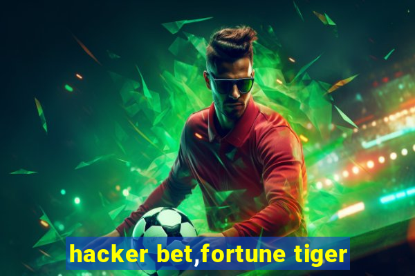 hacker bet,fortune tiger